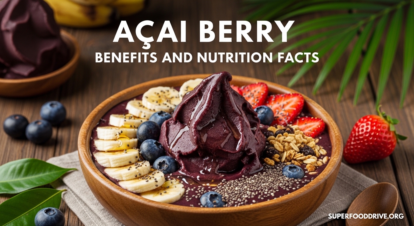 Acai Berry Benefits and Nutrition Facts