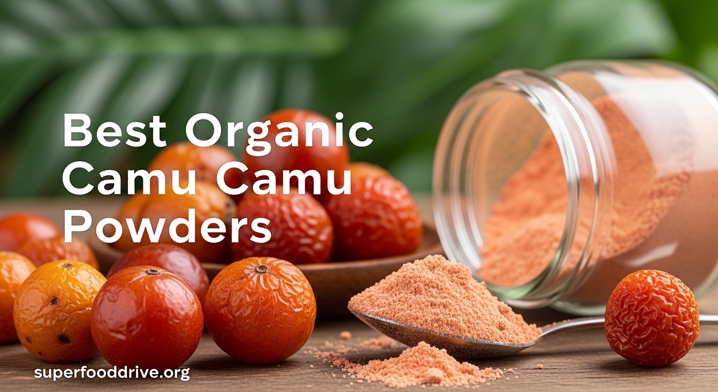 Best Organic Camu Camu Powders
