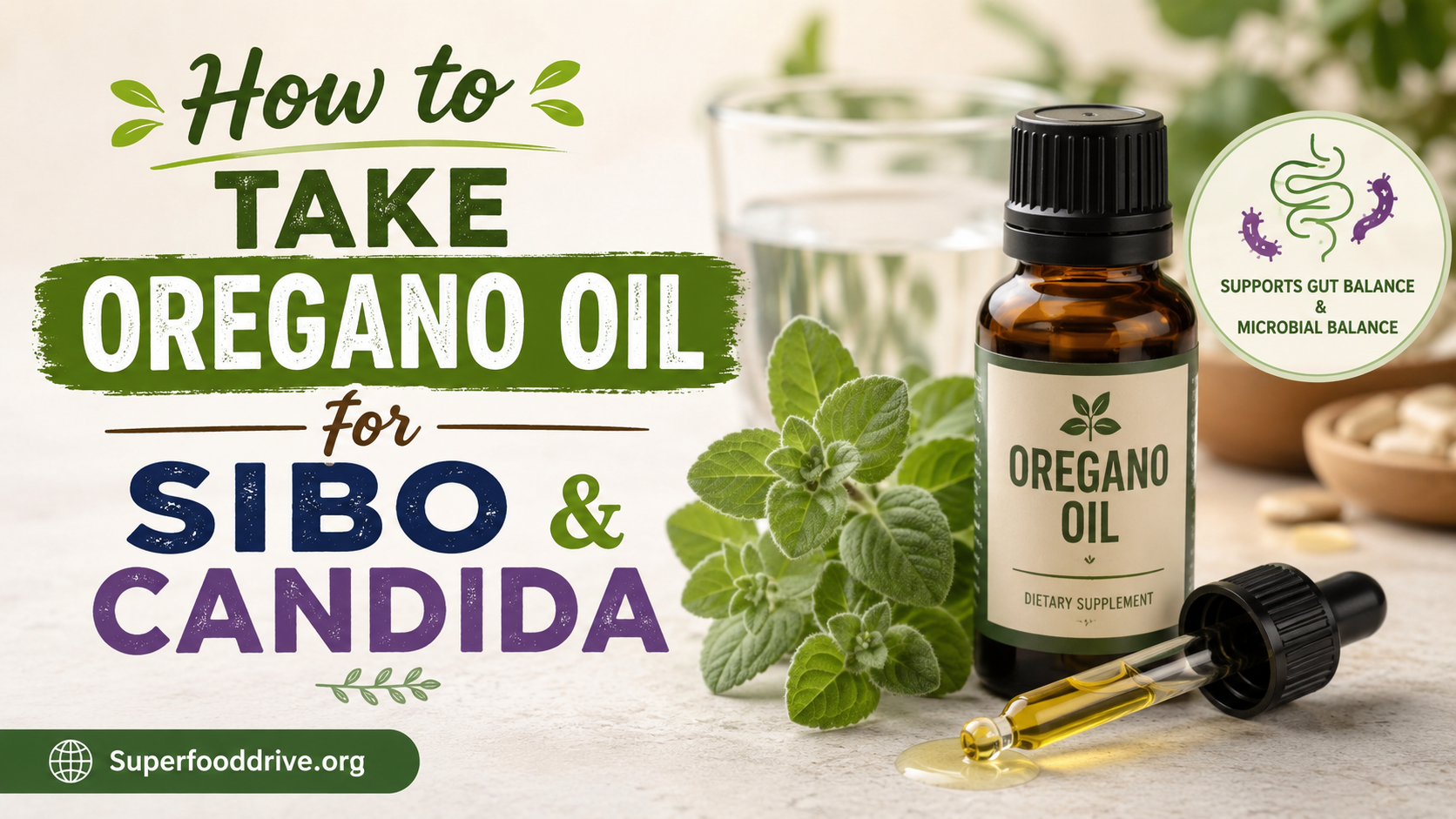 How to Take Oregano Oil for SIBO and Candida