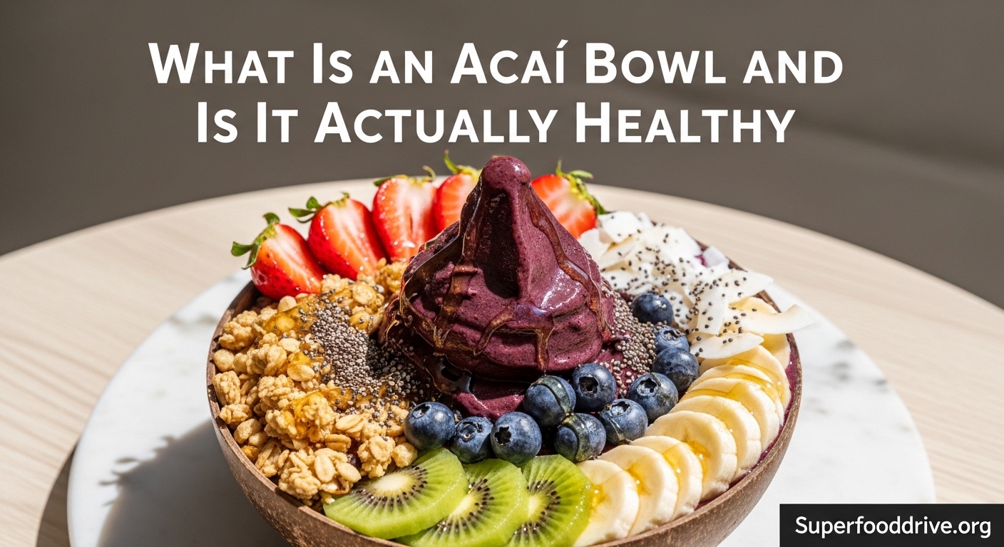 What Is an Acai Bowl and Is It Actually Healthy