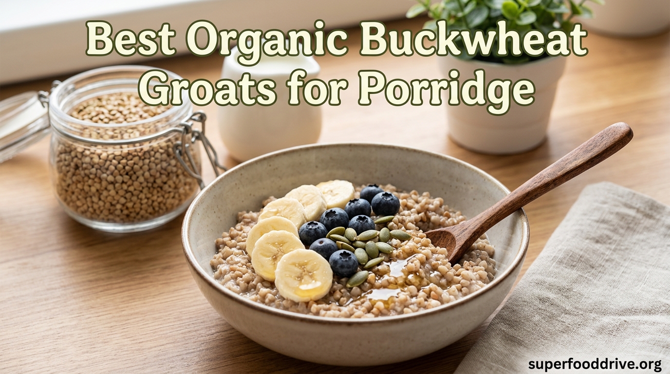 Best Organic Buckwheat Groats for Porridge