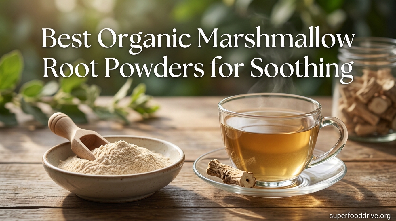 Best Organic Marshmallow Root Powders for Soothing