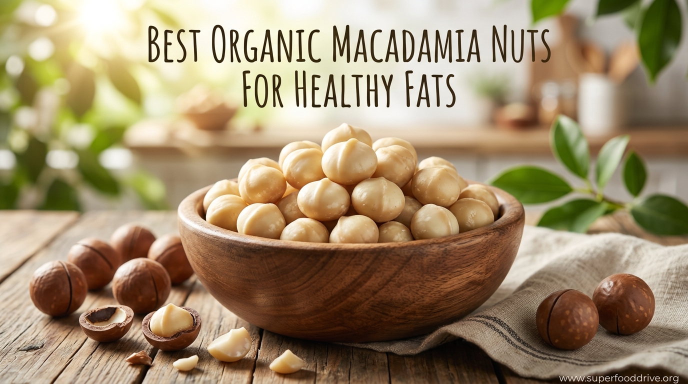 Best Organic Macadamia Nuts for Healthy Fats