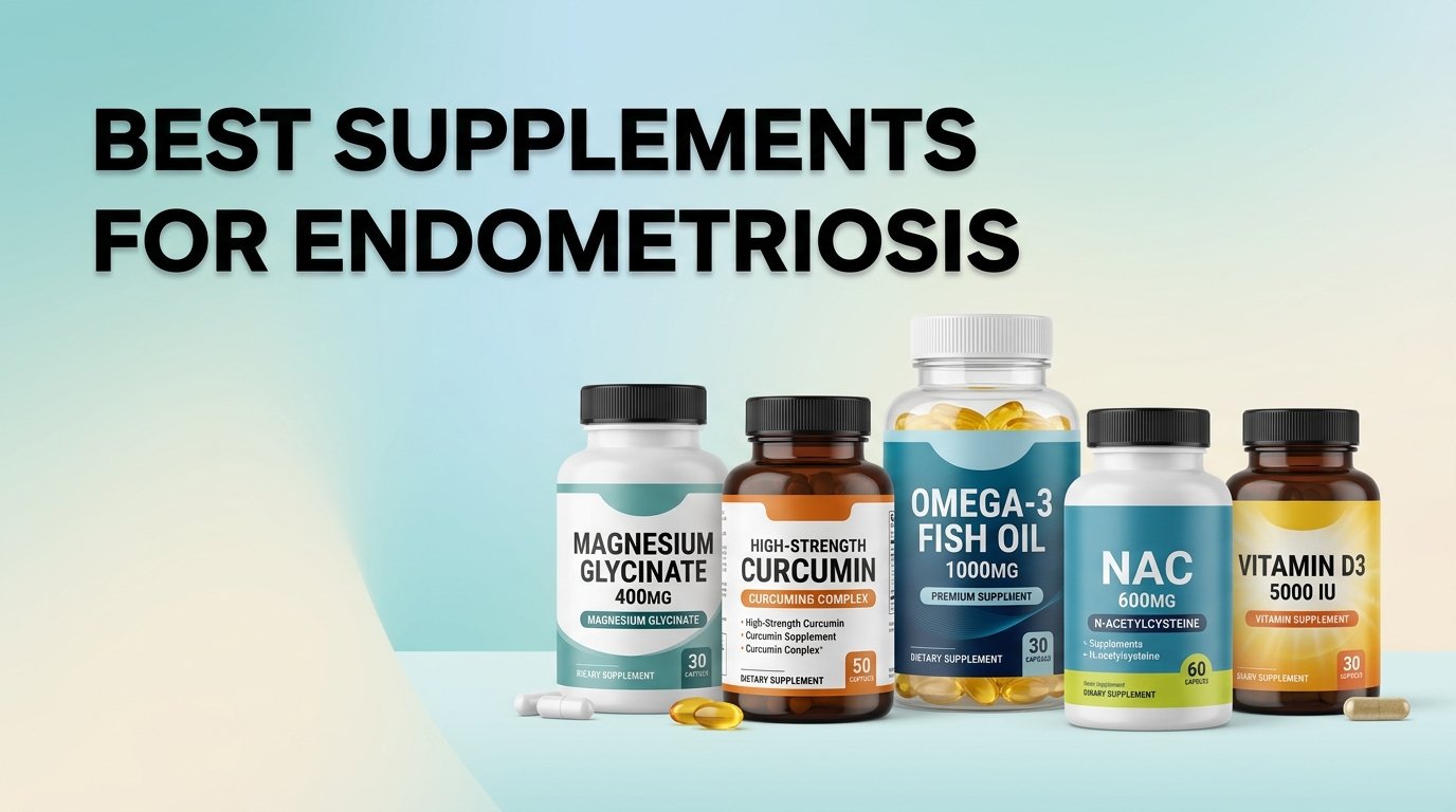 Best Supplements for Endometriosis