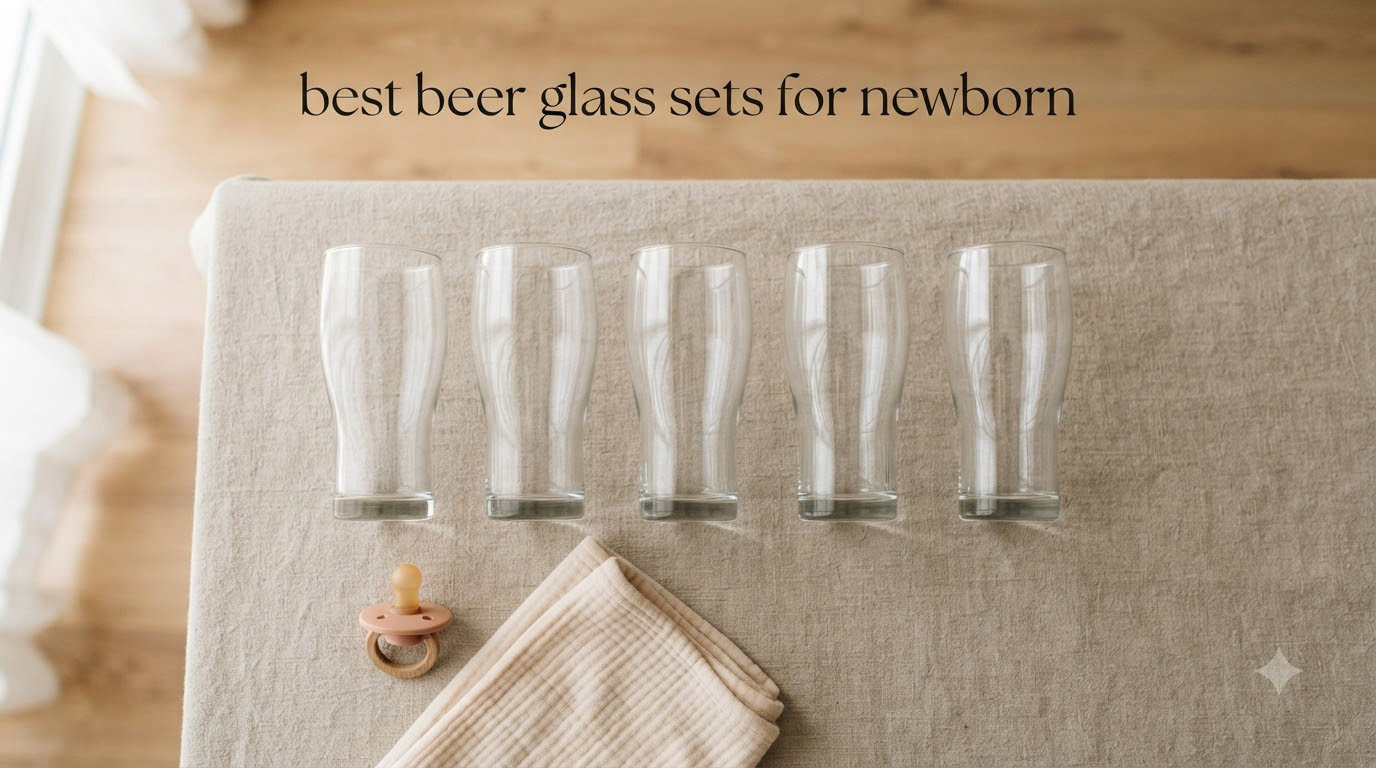 best beer glass sets for newborn