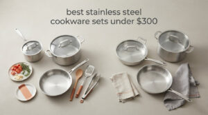 best stainless steel cookware sets under $300