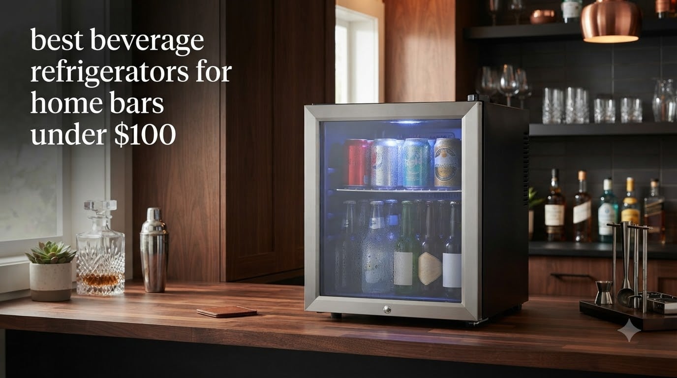 best beverage refrigerators for home bars under $100