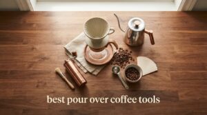 best pour over coffee tools