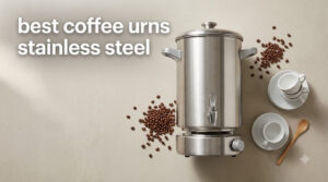 best coffee urns stainless steel