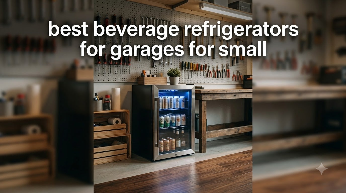 best beverage refrigerators for garages for small