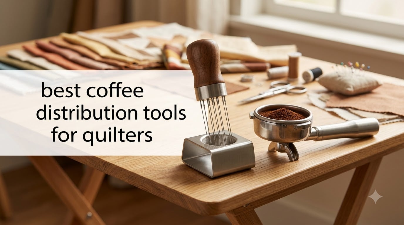 best coffee distribution tools for quilters