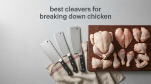 best cleavers for breaking down chicken