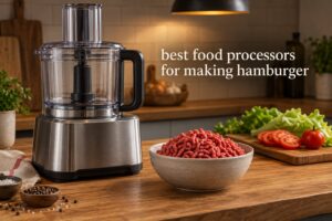 best food processors for making hamburger