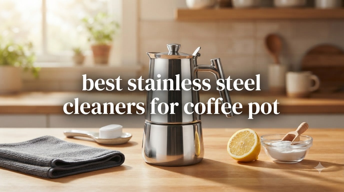best stainless steel cleaners for coffee pot