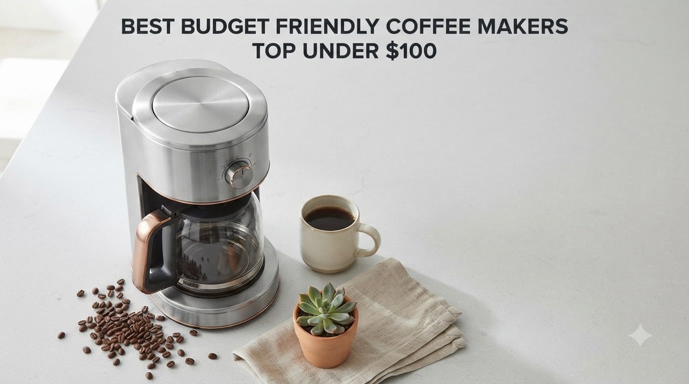 best budget friendly coffee makers top under $100