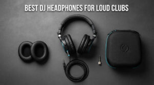 best dj headphones for loud clubs